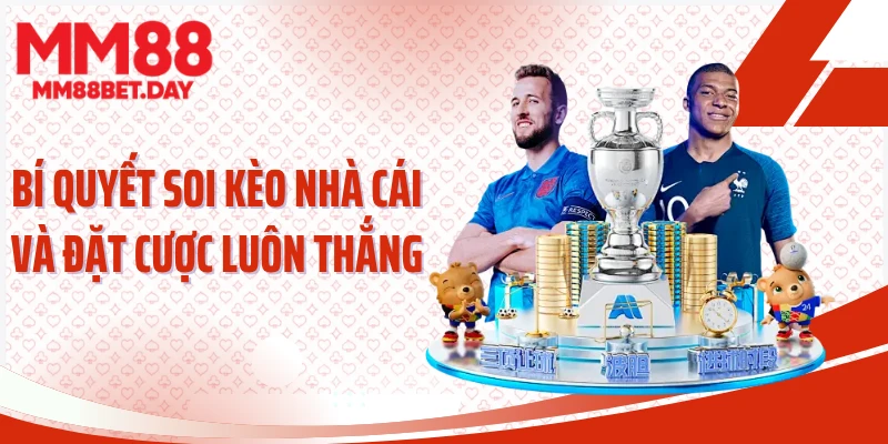 Bí quyết soi kèo nhà cái và đặt cược luôn thắng